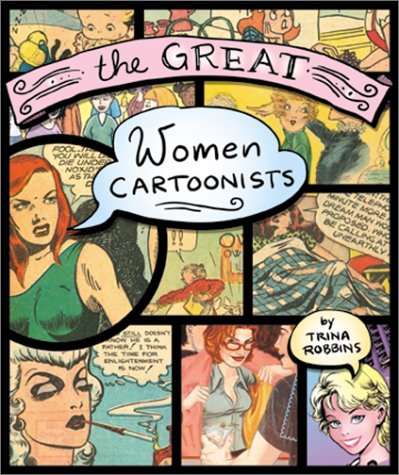 Book cover of 'The Great Women Cartoonists' by Trina Robbins